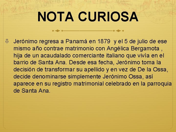 NOTA CURIOSA Jerónimo regresa a Panamá en 1879 y el 5 de julio de