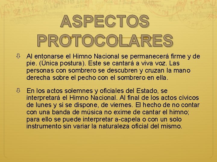 ASPECTOS PROTOCOLARES Al entonarse el Himno Nacional se permanecerá firme y de pie. (Única