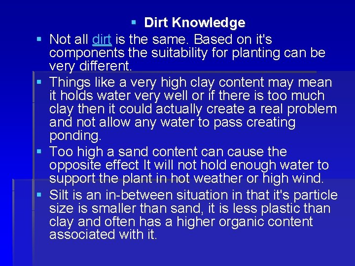 § § § Dirt Knowledge Not all dirt is the same. Based on it's