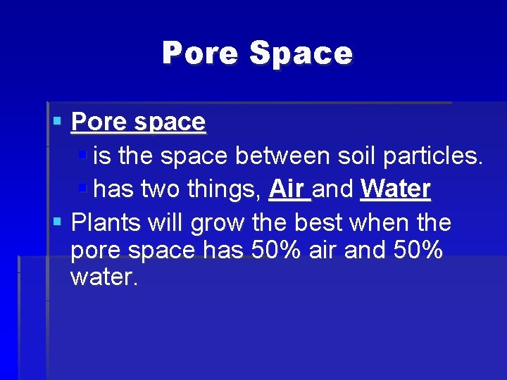 Pore Space § Pore space § is the space between soil particles. § has