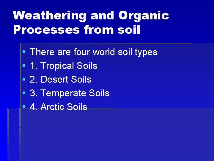 Weathering and Organic Processes from soil § § § There are four world soil