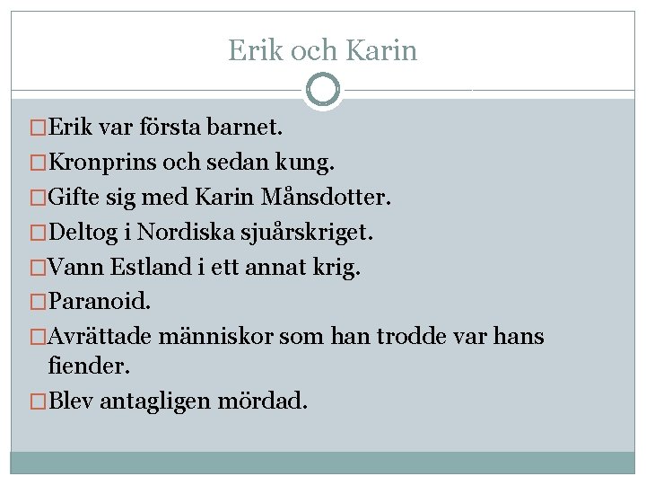 Erik och Karin �Erik var första barnet. �Kronprins och sedan kung. �Gifte sig med