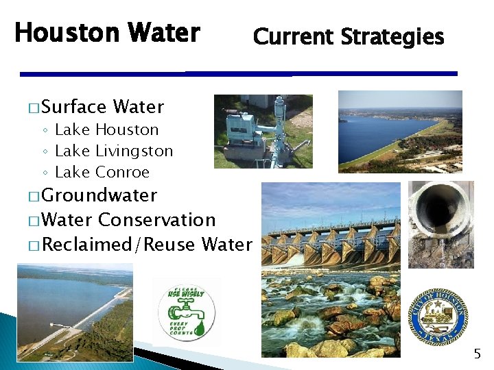 Houston Water � Surface Current Strategies Water ◦ Lake Houston ◦ Lake Livingston ◦