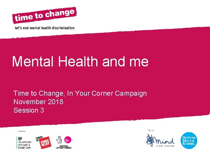 Section Title Mental Health and me Time to Change, In Your Corner Campaign November