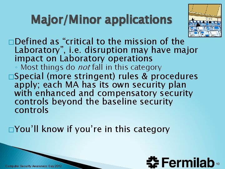 Major/Minor applications � Defined as “critical to the mission of the Laboratory”, i. e. Major/Minor applications � Defined as “critical to the mission of the Laboratory”, i. e.