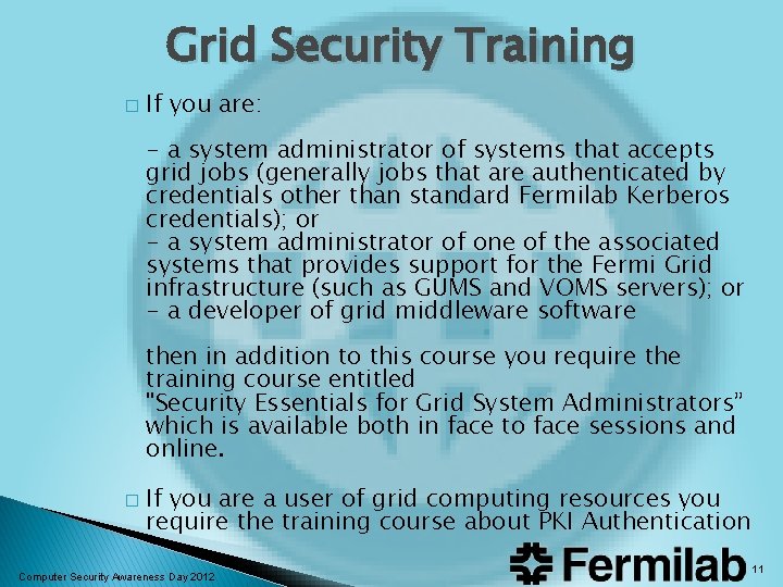 Grid Security Training � If you are: - a system administrator of systems that Grid Security Training � If you are: - a system administrator of systems that