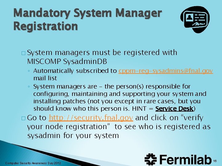 Mandatory System Manager Registration � System managers must be registered with MISCOMP Sysadmin. DB Mandatory System Manager Registration � System managers must be registered with MISCOMP Sysadmin. DB