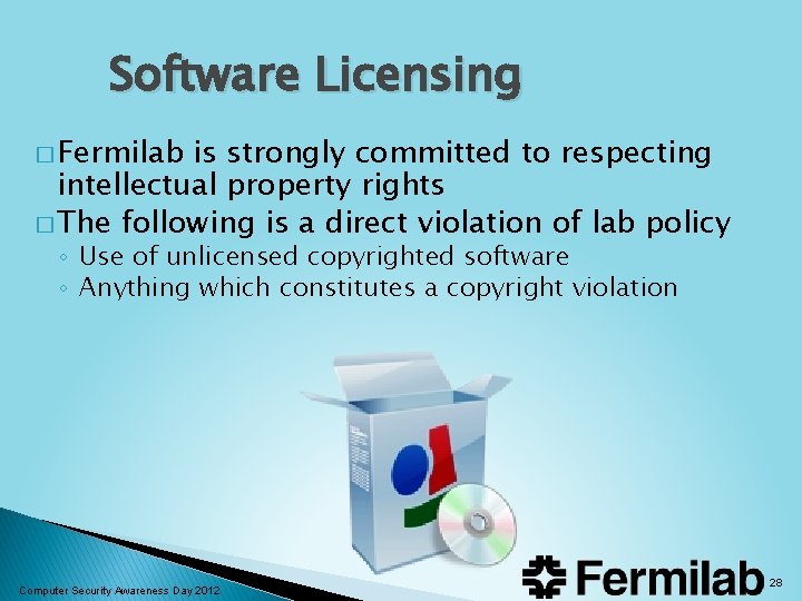Software Licensing � Fermilab is strongly committed to respecting intellectual property rights � The Software Licensing � Fermilab is strongly committed to respecting intellectual property rights � The