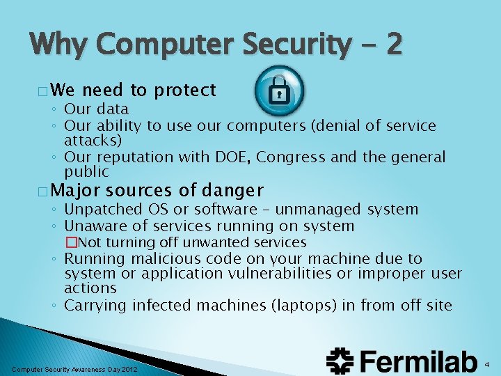 Why Computer Security - 2 � We need to protect ◦ Our data ◦ Why Computer Security - 2 � We need to protect ◦ Our data ◦