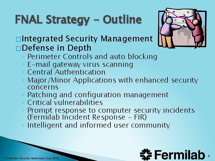 FNAL Strategy - Outline � Integrated Security Management � Defense in Depth ◦ ◦ FNAL Strategy - Outline � Integrated Security Management � Defense in Depth ◦ ◦
