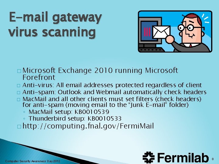 E-mail gateway virus scanning � Microsoft Forefront � � � Exchange 2010 running Microsoft E-mail gateway virus scanning � Microsoft Forefront � � � Exchange 2010 running Microsoft