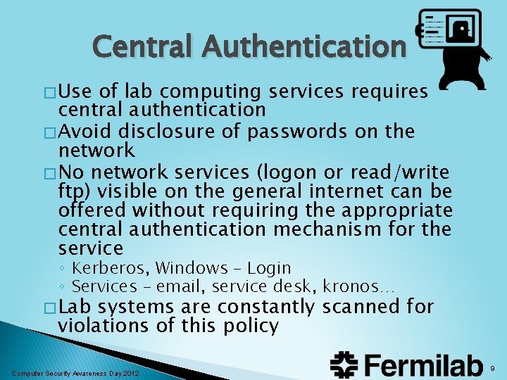 Central Authentication � Use of lab computing services requires central authentication � Avoid disclosure Central Authentication � Use of lab computing services requires central authentication � Avoid disclosure