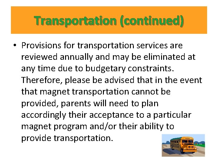 Transportation (continued) • Provisions for transportation services are reviewed annually and may be eliminated