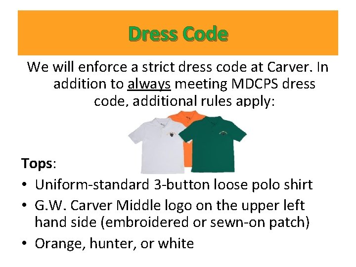 Dress Code We will enforce a strict dress code at Carver. In addition to