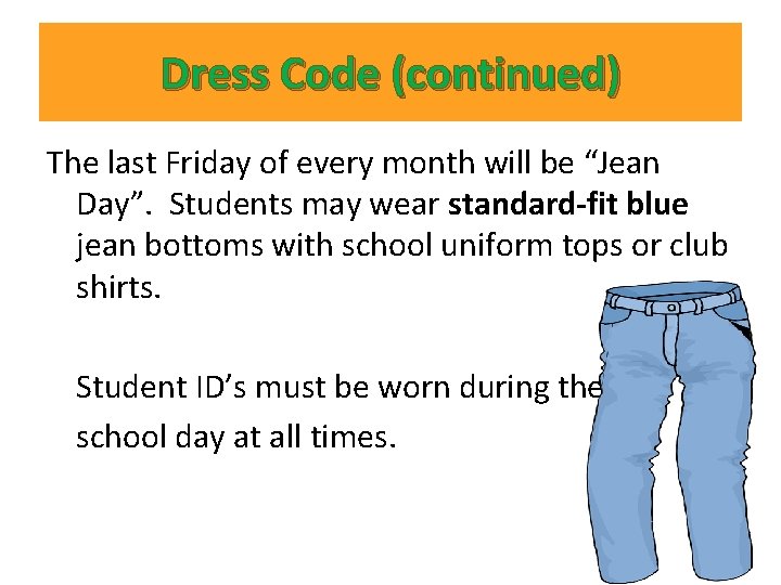 Dress Code (continued) The last Friday of every month will be “Jean Day”. Students