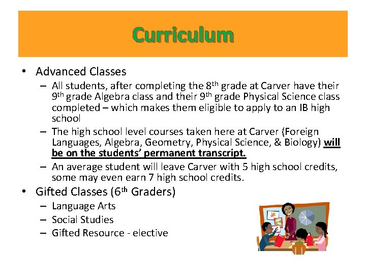Curriculum • Advanced Classes – All students, after completing the 8 th grade at