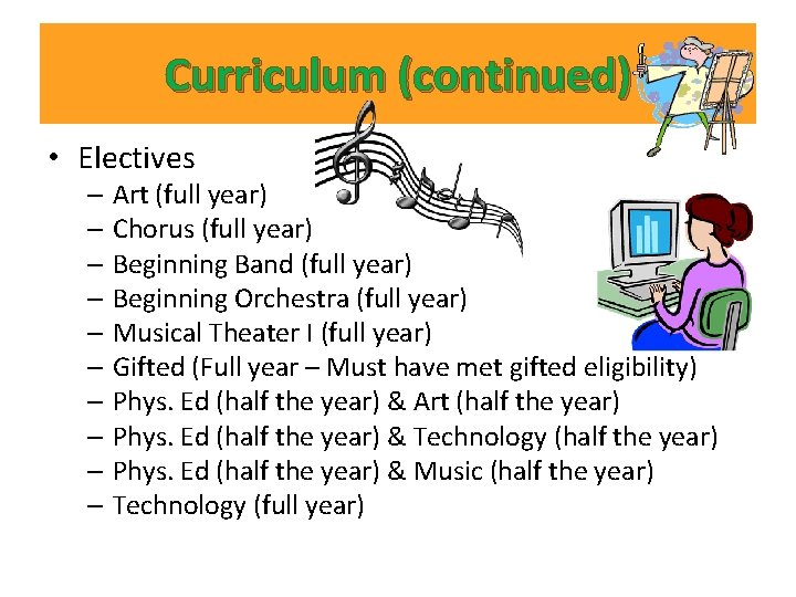 Curriculum (continued) • Electives – Art (full year) – Chorus (full year) – Beginning
