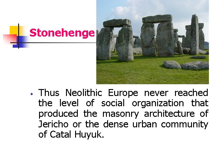 Stonehenge Thus Neolithic Europe never reached the level of social organization that produced the