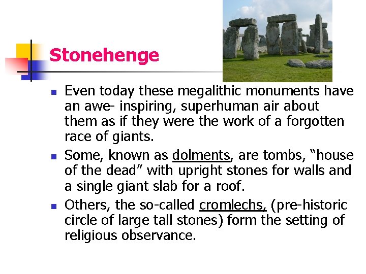 Stonehenge n n n Even today these megalithic monuments have an awe- inspiring, superhuman