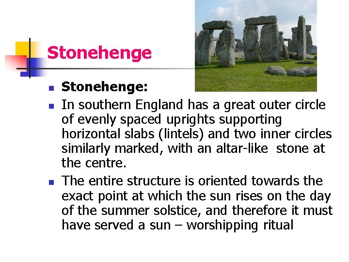 Stonehenge n n n Stonehenge: In southern England has a great outer circle of