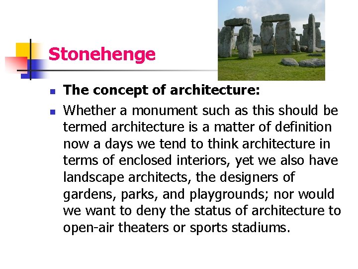 Stonehenge n n The concept of architecture: Whether a monument such as this should