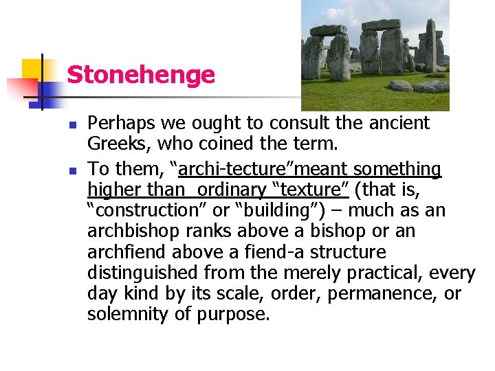 Stonehenge n n Perhaps we ought to consult the ancient Greeks, who coined the