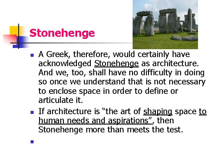 Stonehenge n n n A Greek, therefore, would certainly have acknowledged Stonehenge as architecture.