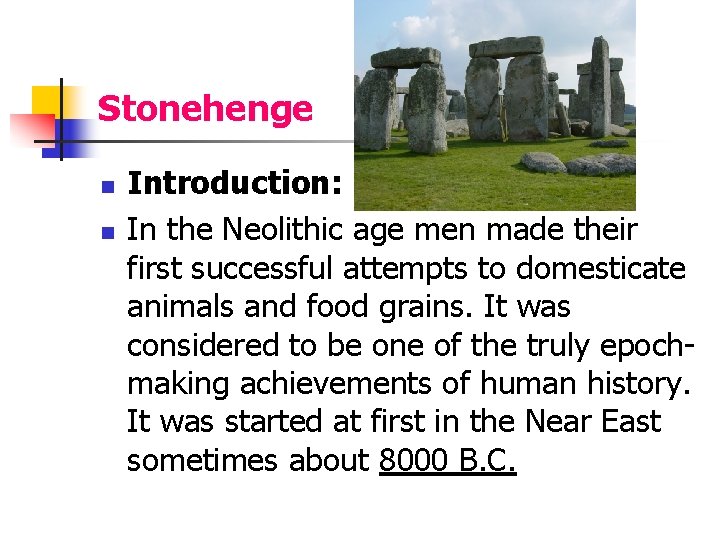 Stonehenge n n Introduction: In the Neolithic age men made their first successful attempts