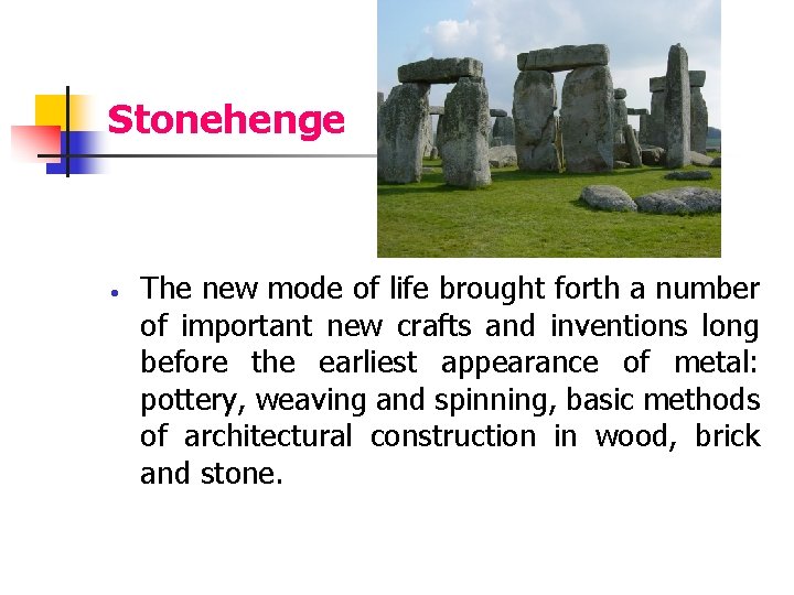 Stonehenge The new mode of life brought forth a number of important new crafts