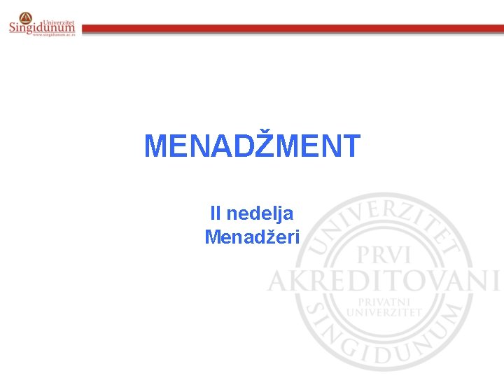 MENADŽMENT II nedelja Menadžeri 