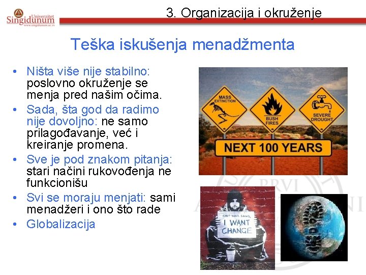 3. Organizacija i okruženje Teška iskušenja menadžmenta • Ništa više nije stabilno: poslovno okruženje