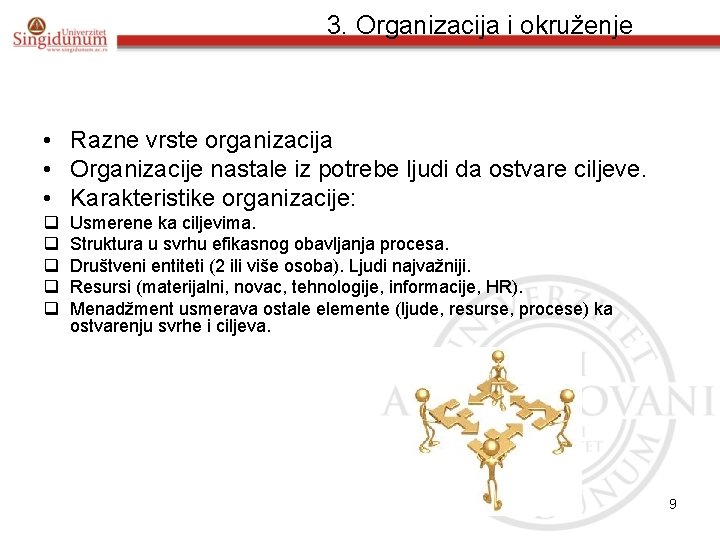 3. Organizacija i okruženje • Razne vrste organizacija • Organizacije nastale iz potrebe ljudi