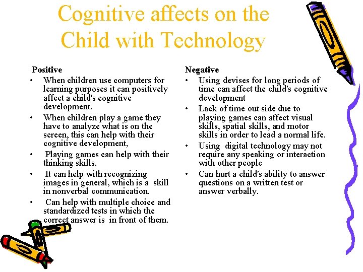 Cognitive affects on the Child with Technology Positive • When children use computers for