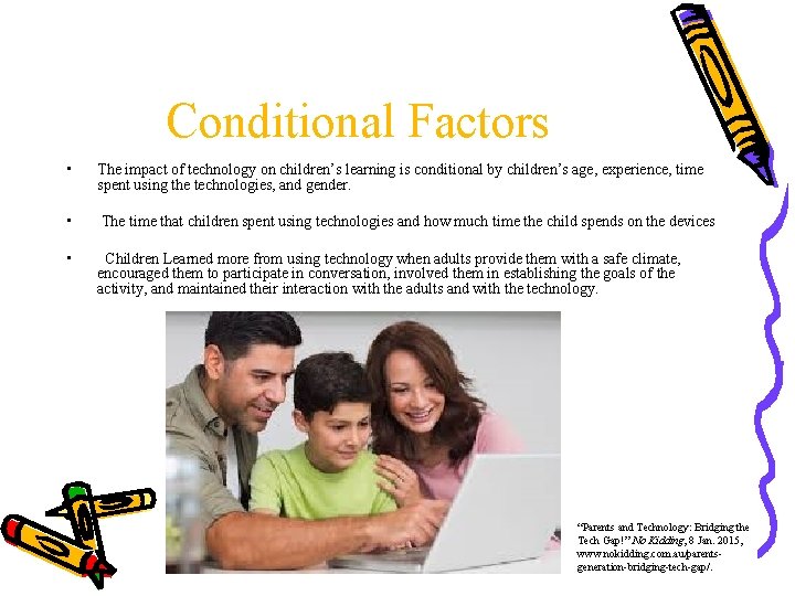 Conditional Factors • The impact of technology on children’s learning is conditional by children’s