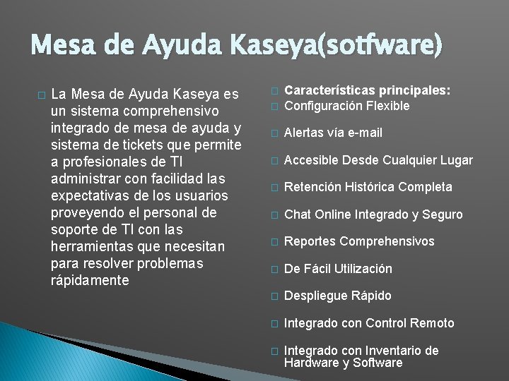 Mesa de Ayuda Kaseya(sotfware) � La Mesa de Ayuda Kaseya es un sistema comprehensivo