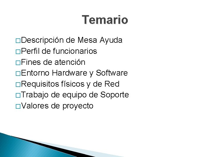 Temario � Descripción de Mesa Ayuda � Perfil de funcionarios � Fines de atención