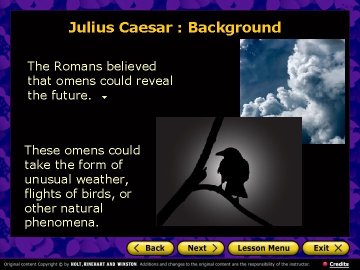 Julius Caesar : Background The Romans believed that omens could reveal the future. These