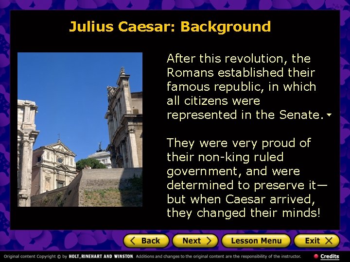 Julius Caesar: Background After this revolution, the Romans established their famous republic, in which