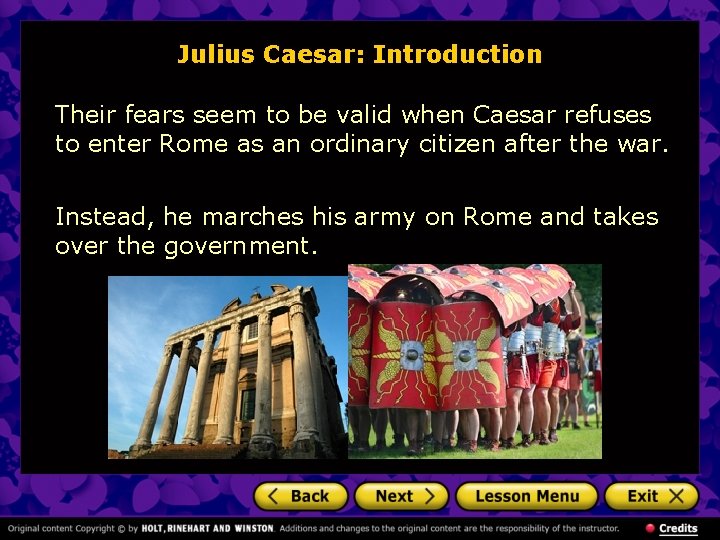 Julius Caesar: Introduction Their fears seem to be valid when Caesar refuses to enter