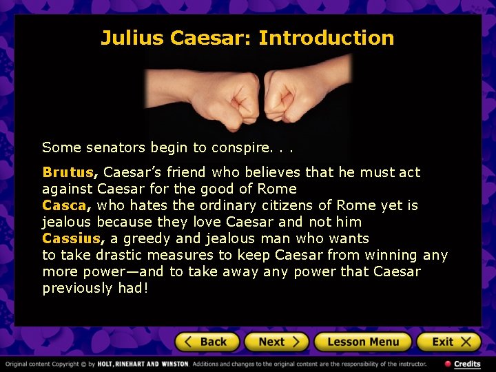 Julius Caesar: Introduction Some senators begin to conspire. . . Brutus, Caesar’s friend who