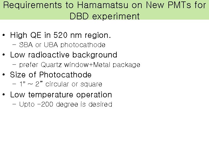 Requirements to Hamamatsu on New PMTs for DBD experiment • High QE in 520