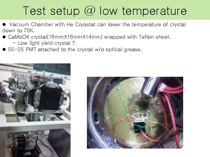 Test setup @ low temperature l Vacuum Chamber with He Cryostat can lower the