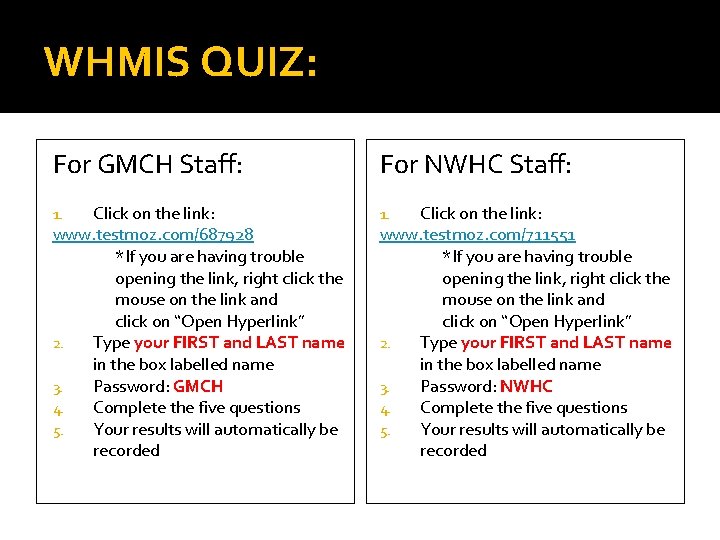 WHMIS QUIZ: For GMCH Staff: For NWHC Staff: Click on the link: www. testmoz.