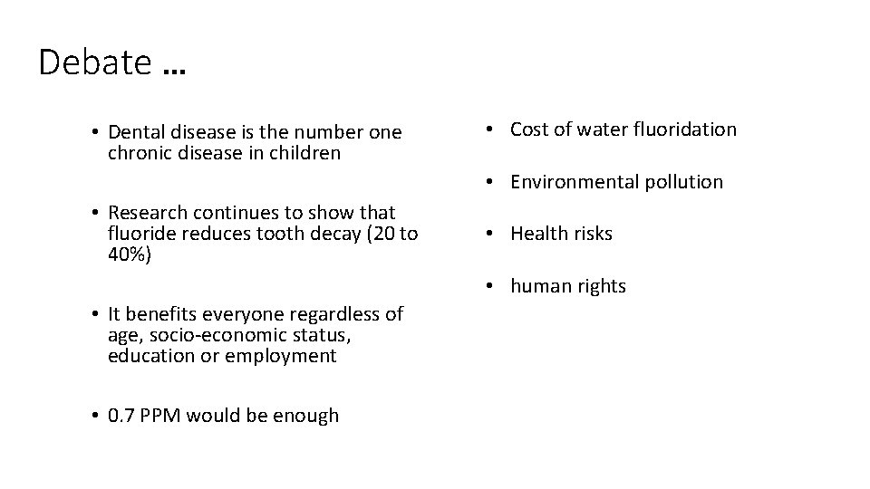 Debate … • Dental disease is the number one chronic disease in children • Debate … • Dental disease is the number one chronic disease in children •