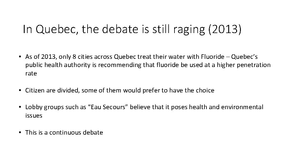 In Quebec, the debate is still raging (2013) • As of 2013, only 8 In Quebec, the debate is still raging (2013) • As of 2013, only 8
