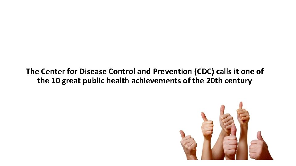 The Center for Disease Control and Prevention (CDC) calls it one of the 10 The Center for Disease Control and Prevention (CDC) calls it one of the 10