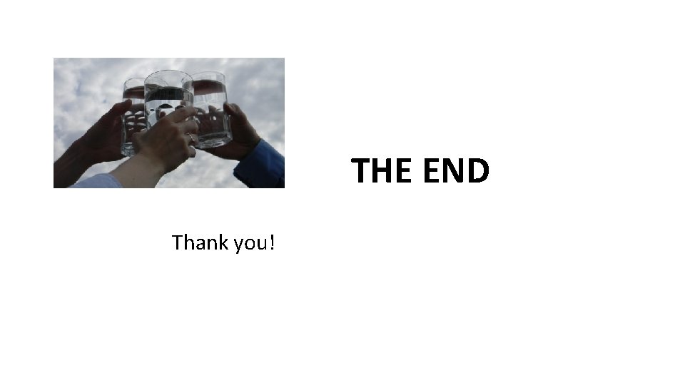THE END Thank you! THE END Thank you!