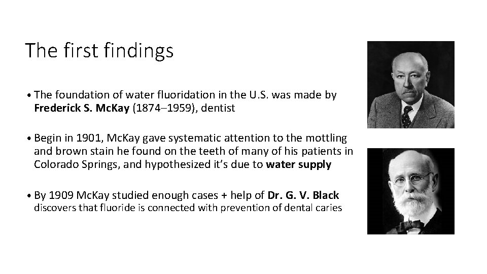 The first findings • The foundation of water fluoridation in the U. S. was The first findings • The foundation of water fluoridation in the U. S. was