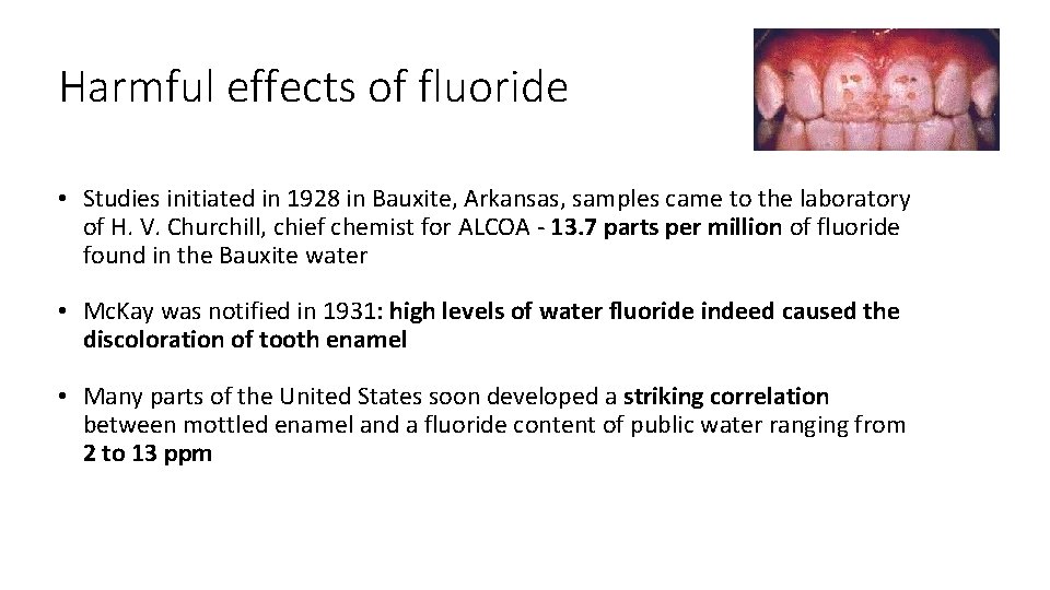 Harmful effects of fluoride • Studies initiated in 1928 in Bauxite, Arkansas, samples came Harmful effects of fluoride • Studies initiated in 1928 in Bauxite, Arkansas, samples came