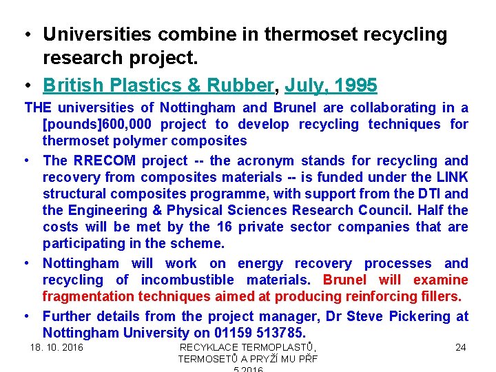  • Universities combine in thermoset recycling research project. • British Plastics & Rubber,